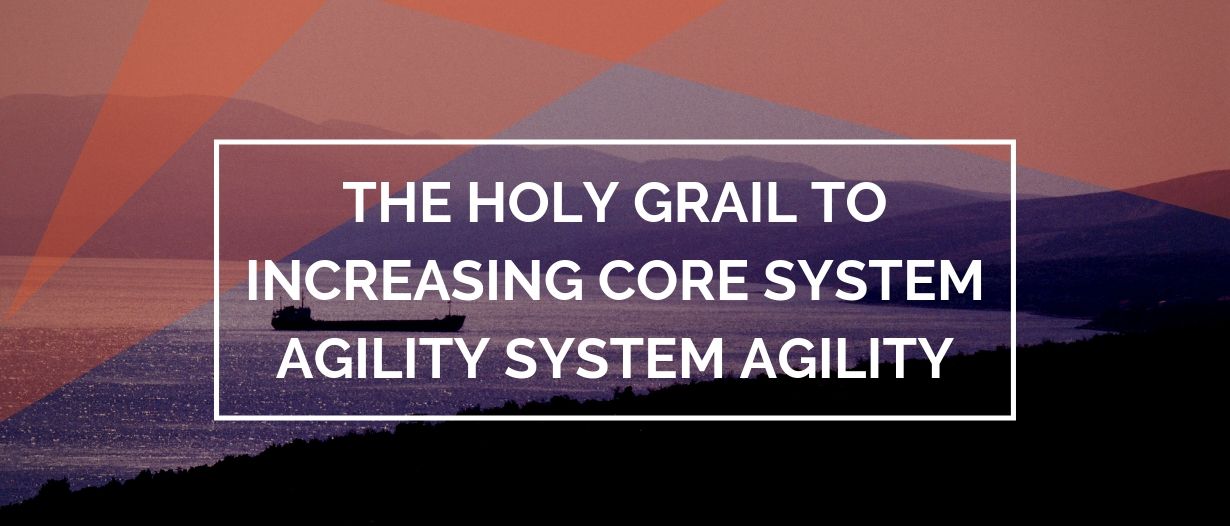 NTT Data: The Holy Grail to Increasing Core System Agility