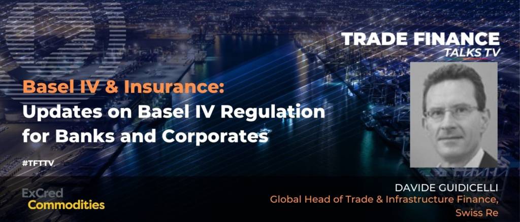 TFT TV Basel IV and Insuring Commodity Finance - Davide Guidicelli, Swiss Re