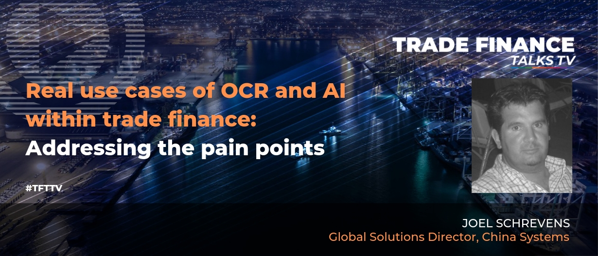 VIDEO: Real use cases of OCR and AI within trade finance: addressing the pain points with China Systems