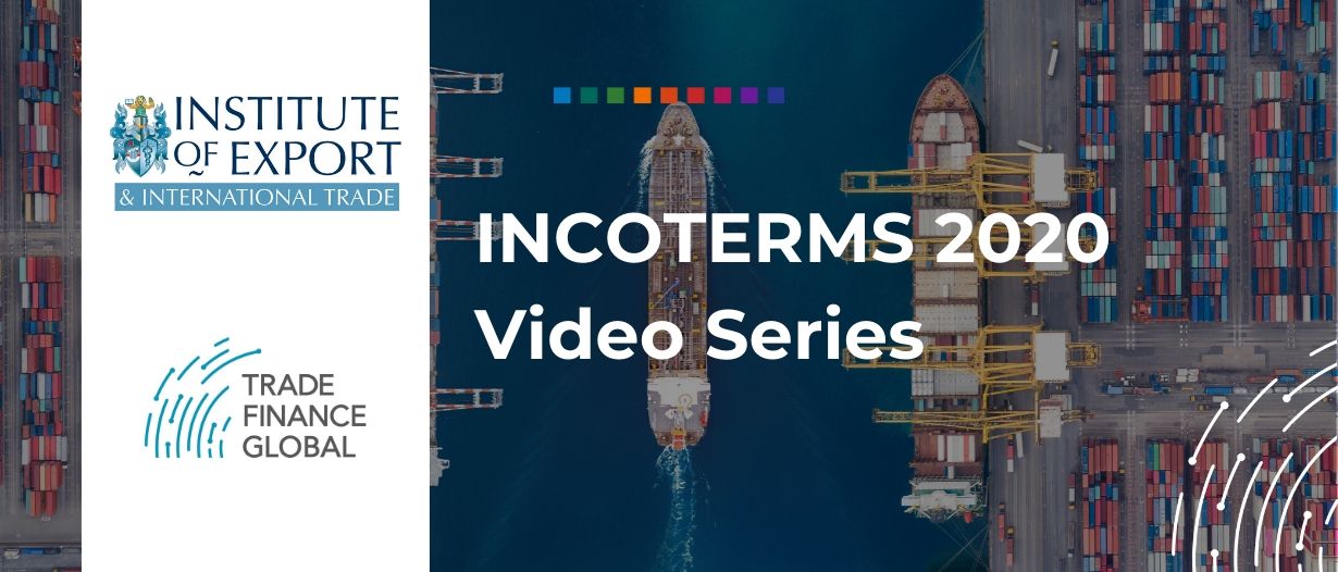 RELEASED: Incoterms® 2020 Video Series in Partnership with the Institute of Export & International Trade