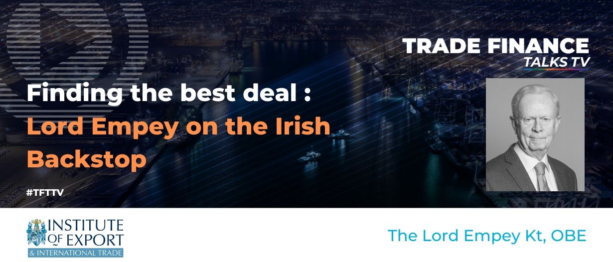 VIDEO: Finding the best deal – Lord Empey on the Irish Backstop