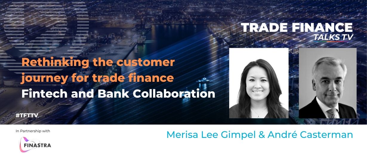 VIDEO: Rethinking the customer journey for trade finance – fintech and bank collaboration