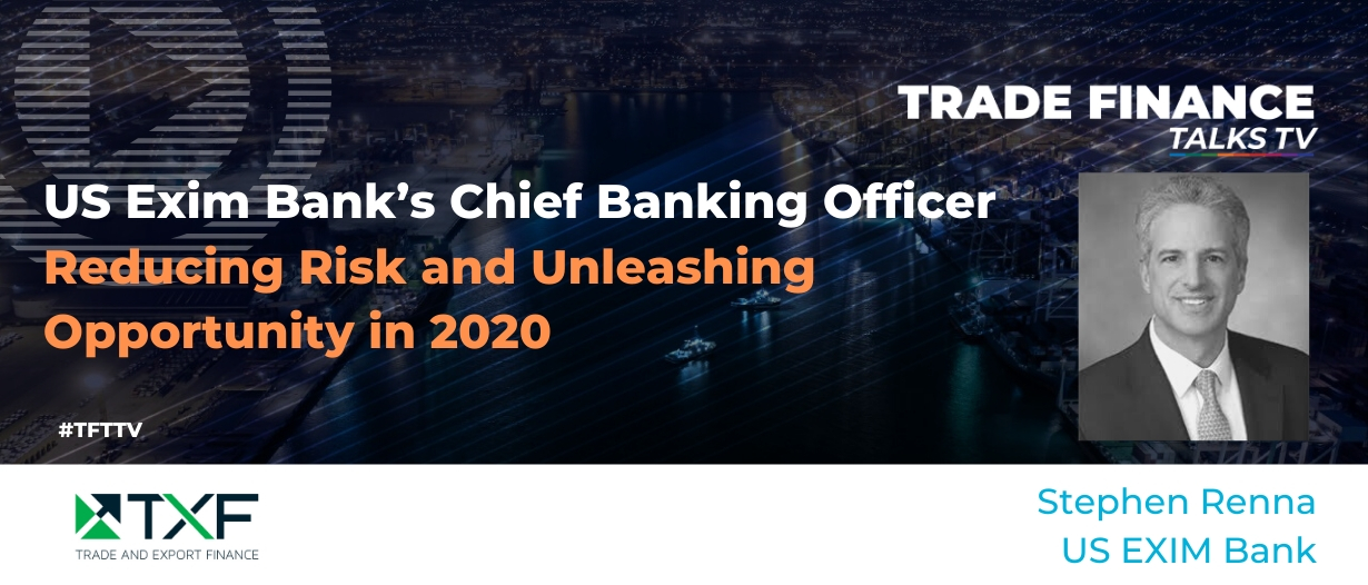 VIDEO: US Exim Bank’s Chief Banking Officer – Reducing Risk and Unleashing Opportunity in 2020