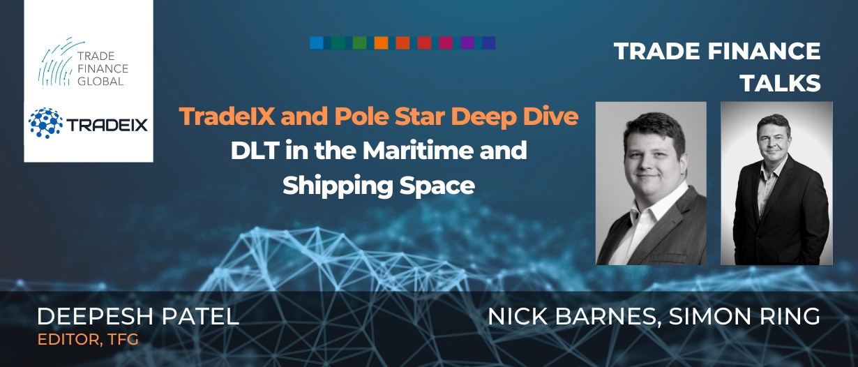 PODCAST: TradeIX and Pole Star Deep Dive: DLT in the Maritime and Shipping Space (S1 E34)