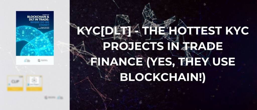 KYC[DLT] - The hottest KYC projects in trade finance (yes, they use blockchain!)