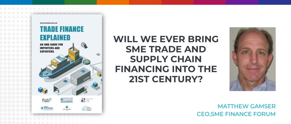 Will we ever bring SME Trade and Supply Chain Financing into the 21st century?