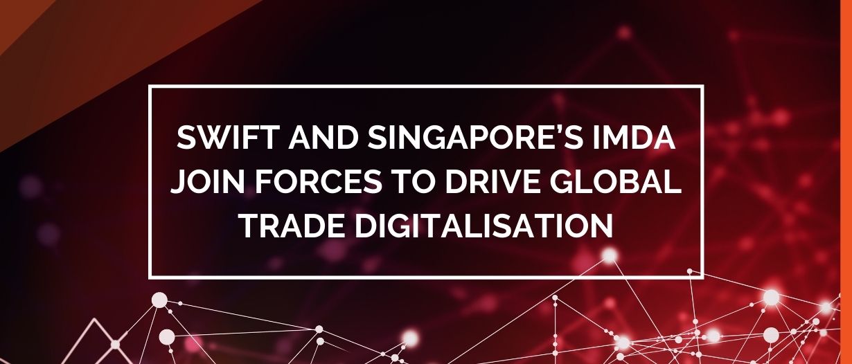 SWIFT and Singapore’s IMDA Join Forces to Drive Global Trade Digitalisation