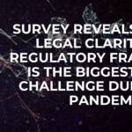 Survey reveals lack of legal clarity and regulatory framework is the biggest trade challenge during the pandemic