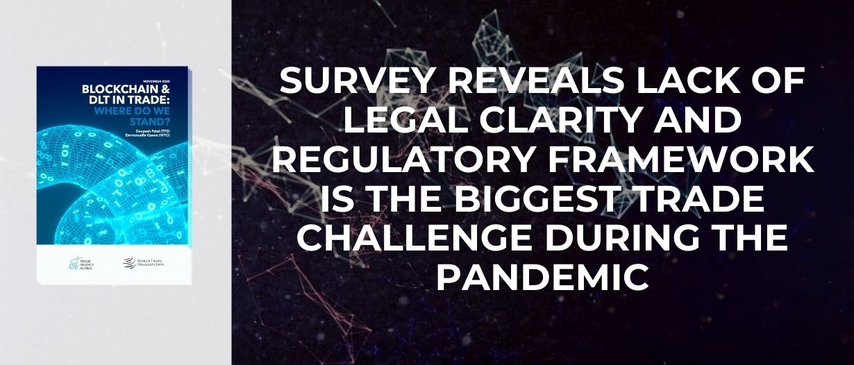 Survey reveals lack of legal clarity and regulatory framework is the biggest trade challenge during the pandemic