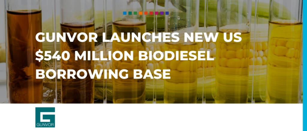 Gunvor Launches New US 540 MIllion Biodiesel Borrowing Base