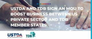 USTDA and TDB sign an MOU to boost business between US private sector and TDB member states