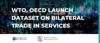 WTO, OECD launch dataset on bilateral trade in services