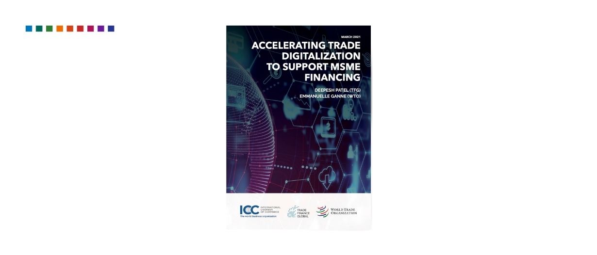 ICC, TFG and WTO release the latest research on trade digitalization facilitating MSME financing