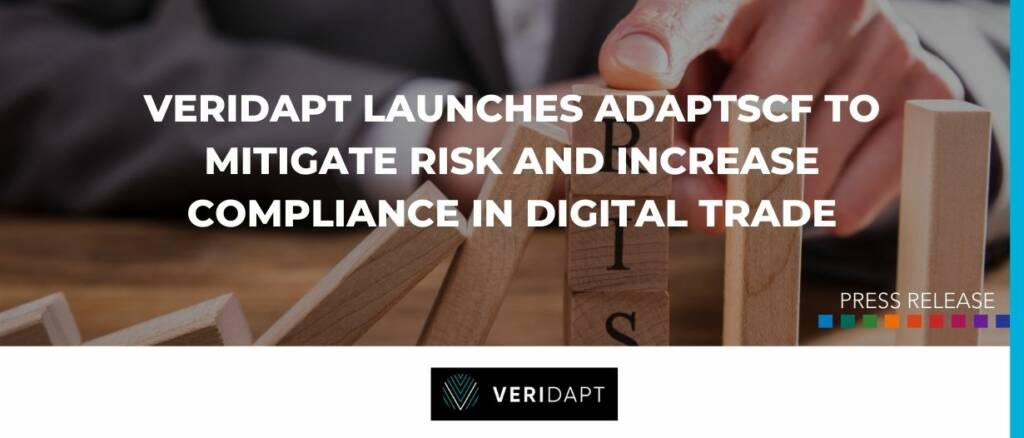 Veridapt launches AdaptSCF to mitigate risk and increase compliance in digital trade