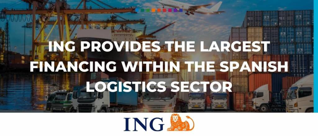 ING provides the largest financing within the Spanish logistics sector