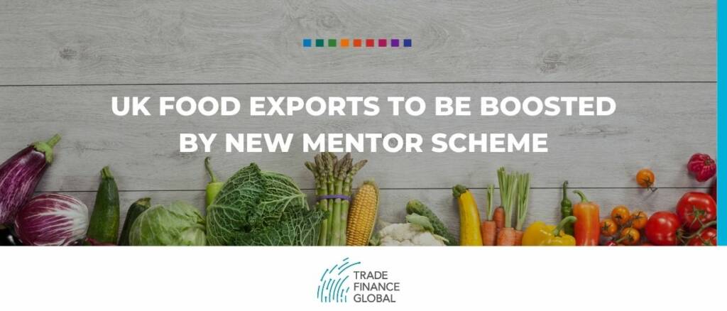 UK food exports to be boosted by new mentor scheme