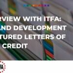 An interview with ITFA- History and development of Structured Letters of Credit