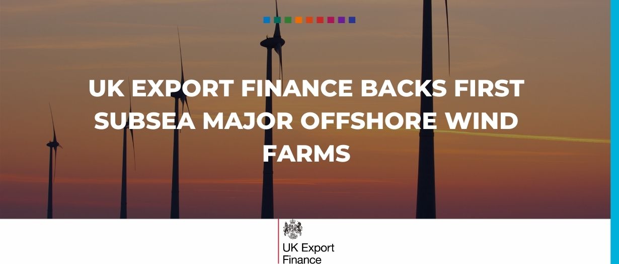 UK Export Finance backs First Subsea major offshore wind farms