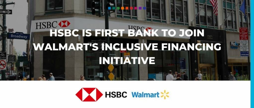 HSBC is the first bank to join Walmart's inclusive financing initiative