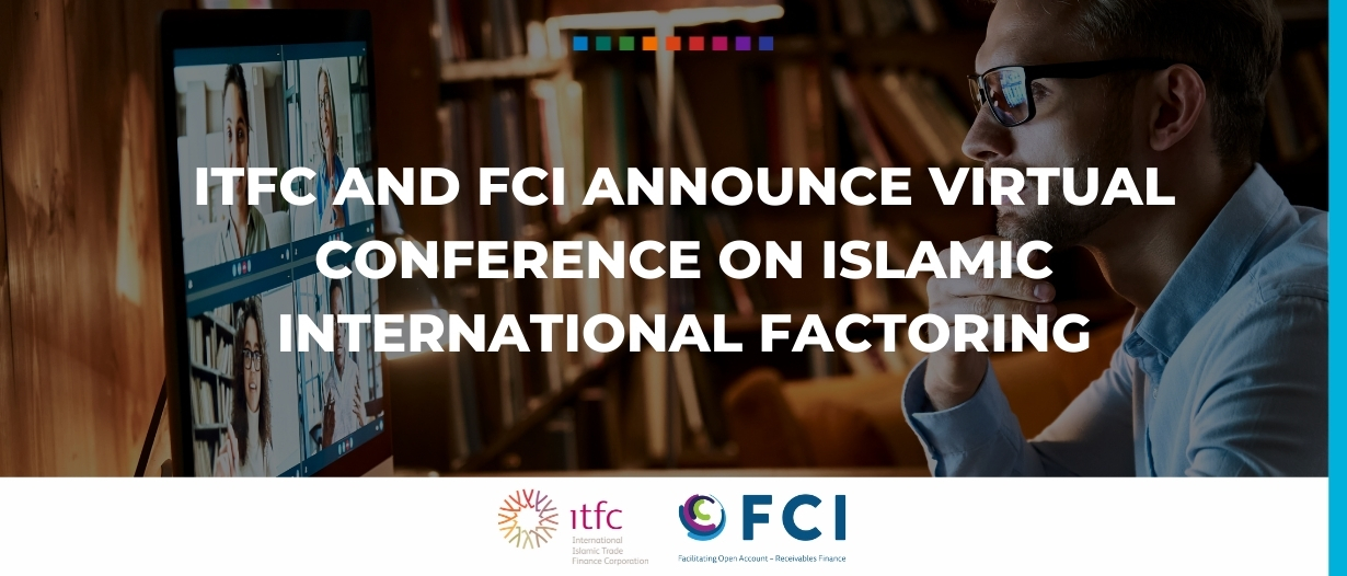 ITFC and FCI announce virtual conference on Islamic International Factoring