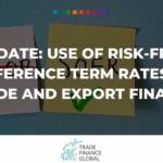 use of Risk-Free Reference Term Rates in Trade and Export Finance