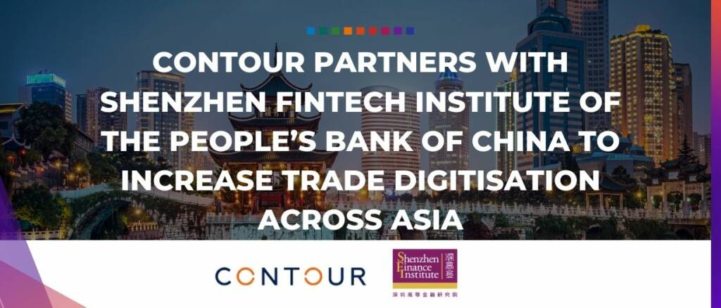 Contour partners with Shenzhen FinTech Institute of the People’s Bank of China to increase trade digitisation across Asia