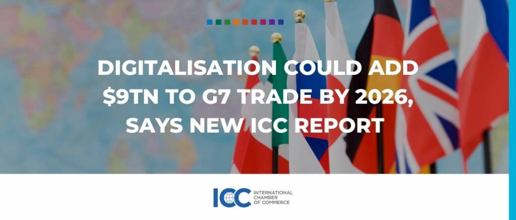 Digitalisation could add $9tn to G7 trade by 2026, says new ICC report