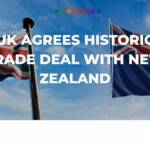 UK agrees historic trade deal with New Zealand