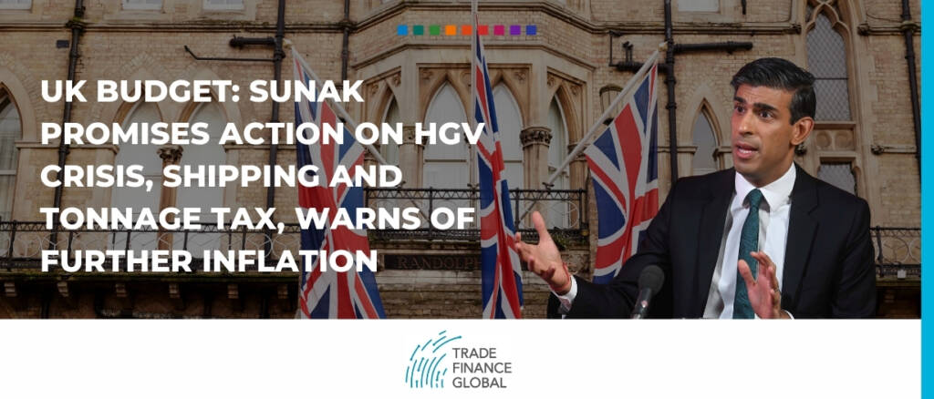 UK budget- Sunak promises action on HGV crisis, shipping and tonnage tax, warns of further inflation