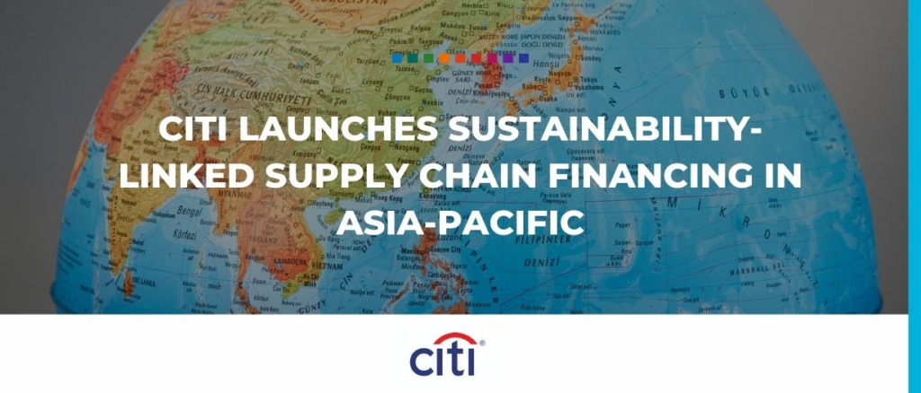 Citi launches sustainability-linked supply chain financing in Asia-Pacific