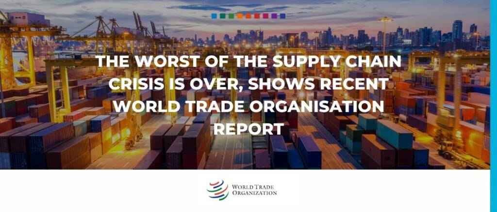 The worst of the supply chain crisis is over, shows recent World Trade Organisation report featured iage