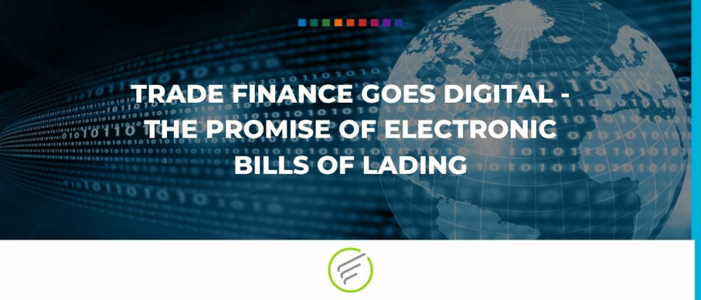 Trade finance goes digital - The promise of electronic bills of lading