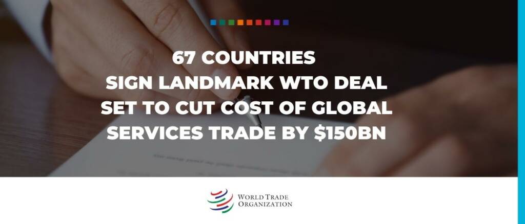 67 countries sign landmark WTO deal set to cut cost of global services trade by $150bn