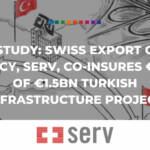 CASE STUDY- Swiss export credit agency, SERV, co-insures €130m of €1.5bn Turkish infrastructure project