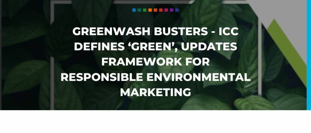 Greenwash busters - ICC defines ‘green’, updates framework for responsible environmental marketing