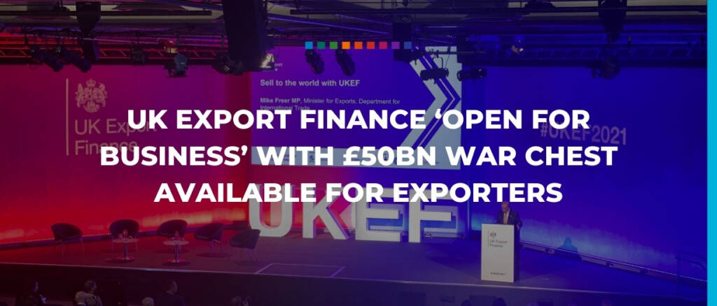 UK Export Finance ‘open for business’ with £50bn war chest available for exporters