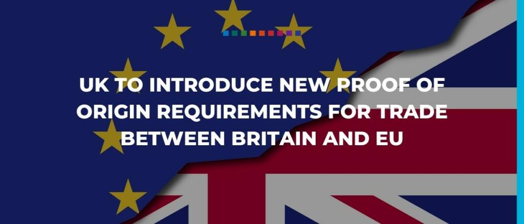 UK to introduce new proof of origin requirements for trade between Britain and EU final