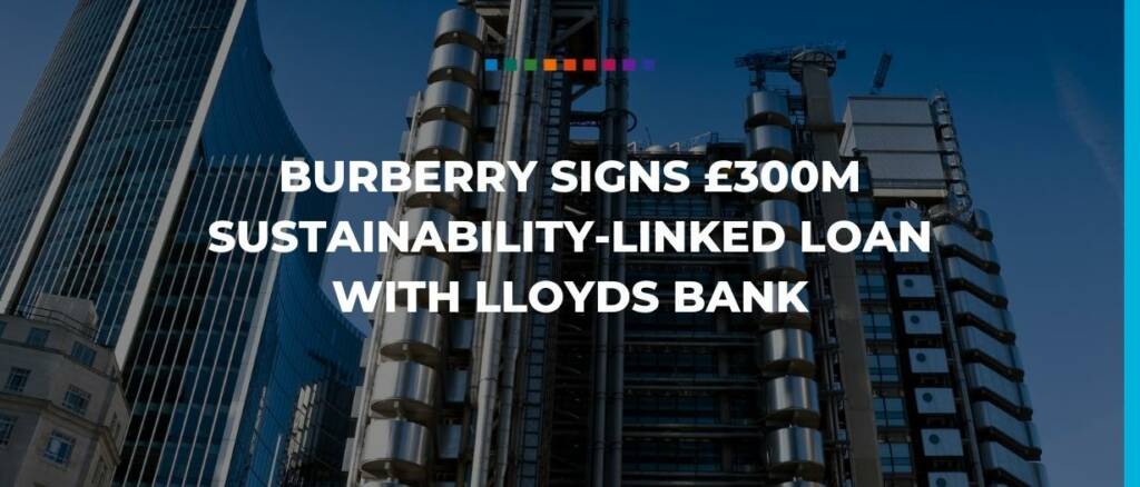 Burberry signs £300m sustainability-linked loan with Lloyds Bank