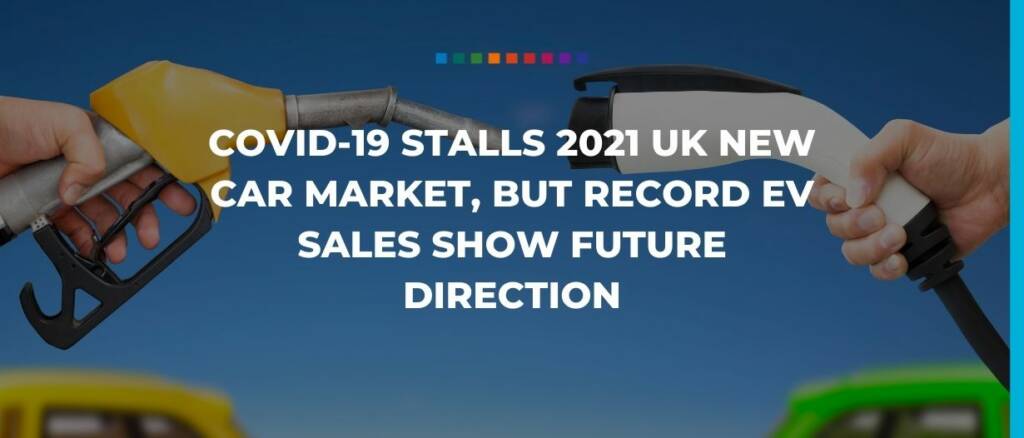 COVID 19 stalls 2021 UK new car market