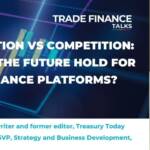 Collaboration vs competition What does the future hold for trade finance platforms Surecomp Enno-Burghard Weitzel Rebecca Brace Treasury Today