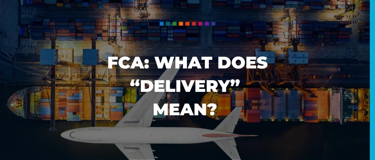 FCA: What does “delivery” mean?