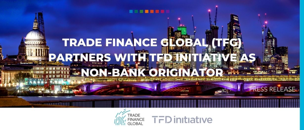 Trade Finance Global (TFG) partners with TFD Initiative as non-bank originator