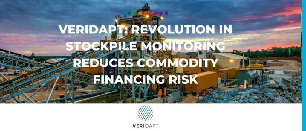 Veridapt revolution in stockpile monitoring reduces commodity financing risk Trade Finance Global