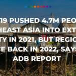 COVID-19 pushed 4.7m people in Southeast Asia into extreme poverty in 2021, but region can bounce back in 2022, says new ADB report