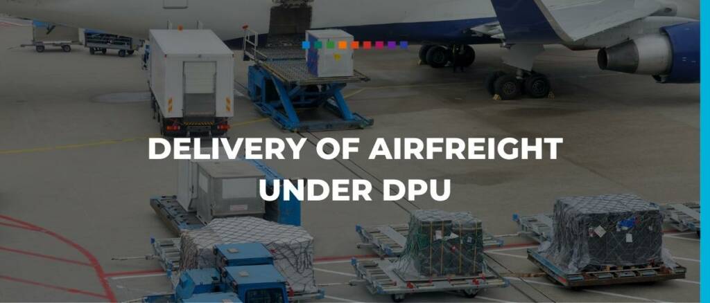 Delivery of airfreight under DPU