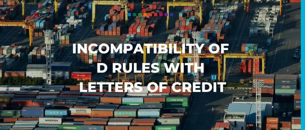 Incompatibility of D rules with Letters of Credit