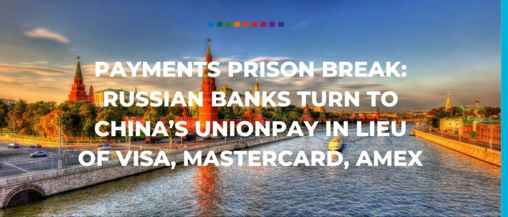 Payments prison break Russian banks turn to China UnionPay in lieu of Visa, Mastercard, AmEx Trade Finanace Global Lewis Evans