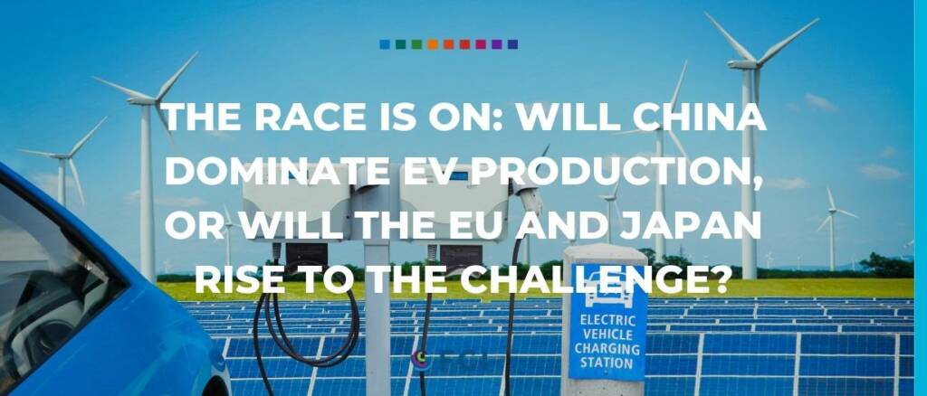 The race is on Will China dominate EV production, or will the EU and Japan rise to the challenge