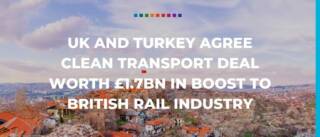 UK and Turkey agree clean transport deal worth £1.7bn in boost to British rail industry