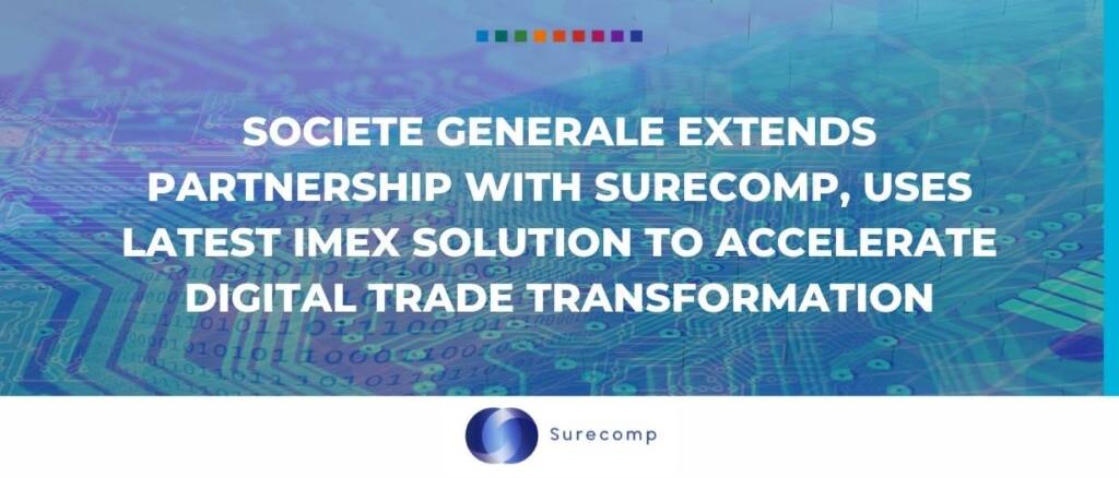 societe generale extends partnership with Surecomp, uses latest IMEX solution to accelerate digital trade transformation